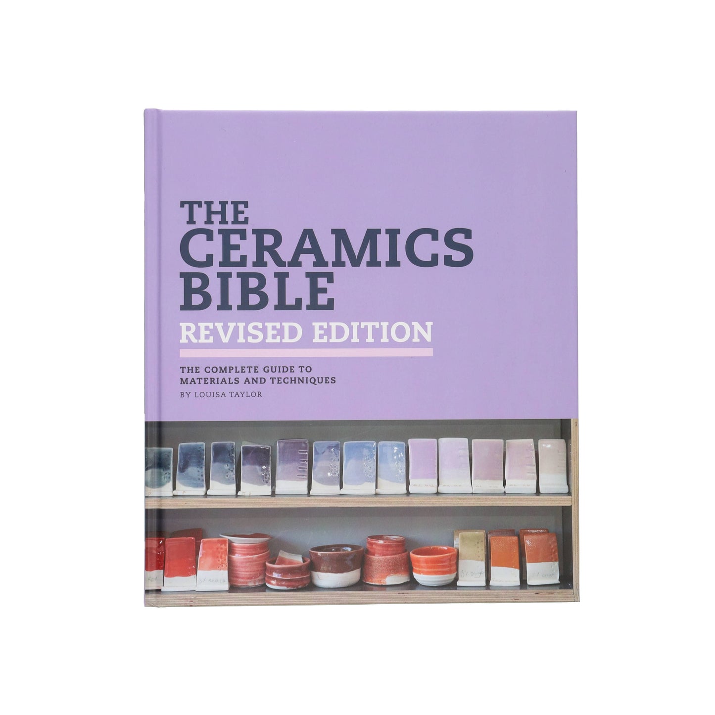 The Ceramics Bible Revised Edition